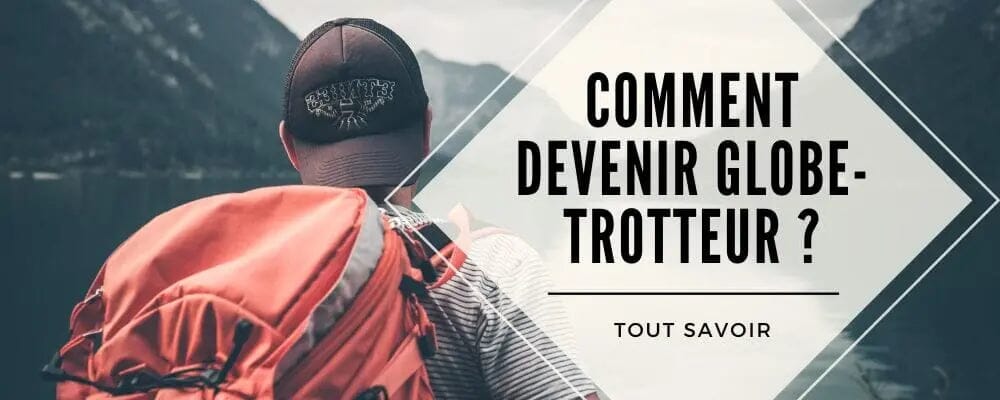 devenir globe trotteur