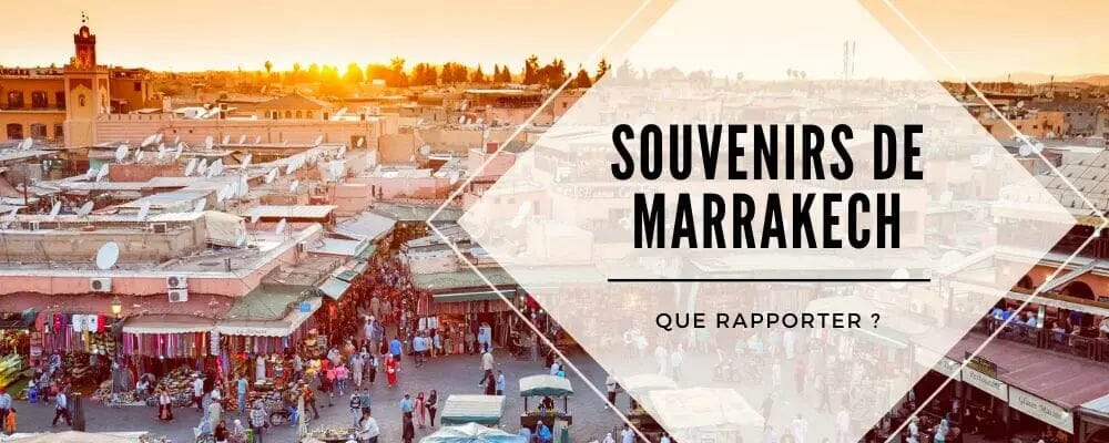 que rapporter de marrakech souvenirs