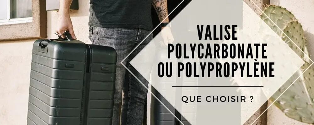 Valise Polycarbonate ou Polypropylene 